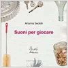 Artebambini Suoni per Giocare Arianna Sedioli (con CD)-9788889705308-011