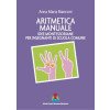 Edizioni Opera Nazionale Montessori Aritmetica manuale. Idee montessoriane per insegnanti di scuola comune, di Anna Maria Bianconi-8888227474-01