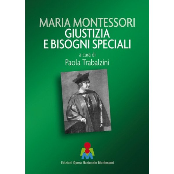 Edizioni Opera Nazionale Montessori Maria Montessori giustizia e bisogni speciali, a cura di Paola Trabalzini-MON-GIUST-01